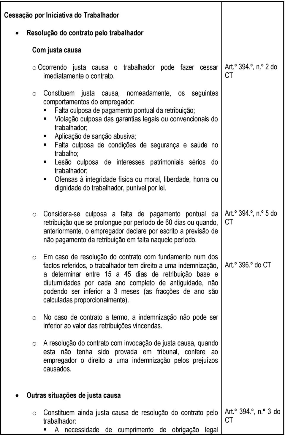 do trabalhador; Aplicação de sanção abusiva; Falta culposa de condições de segurança e saúde no trabalho; Lesão culposa de interesses patrimoniais sérios do trabalhador; Ofensas à integridade física