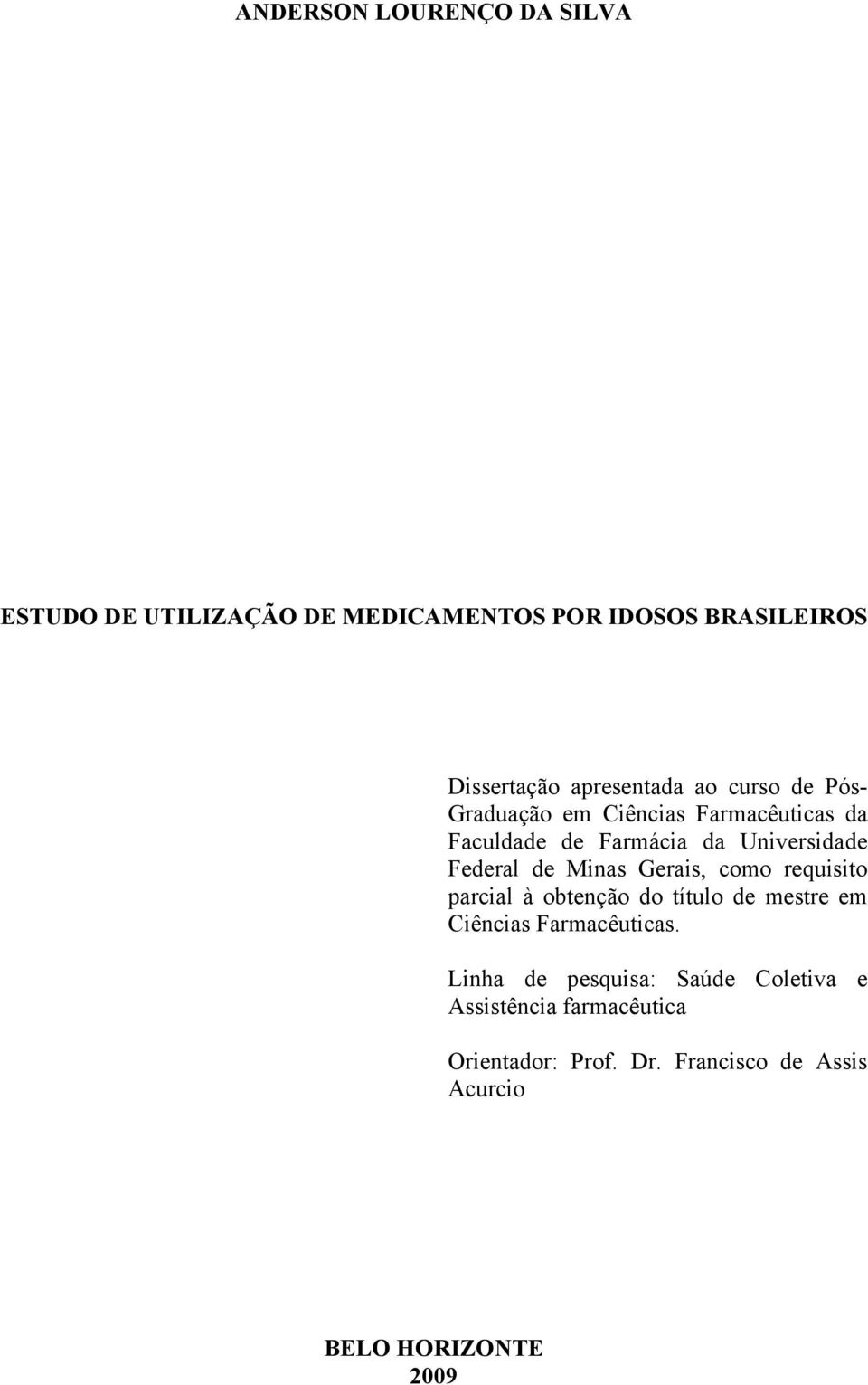 Federal de Minas Gerais, como requisito parcial à obtenção do título de mestre em Ciências Farmacêuticas.