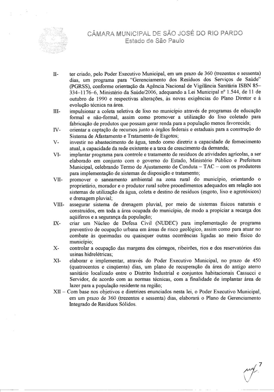 544, de 11 de outubro de 1990 e respectivas alterações, às novas exigências do Plano Diretor e à evolução técnica na área.