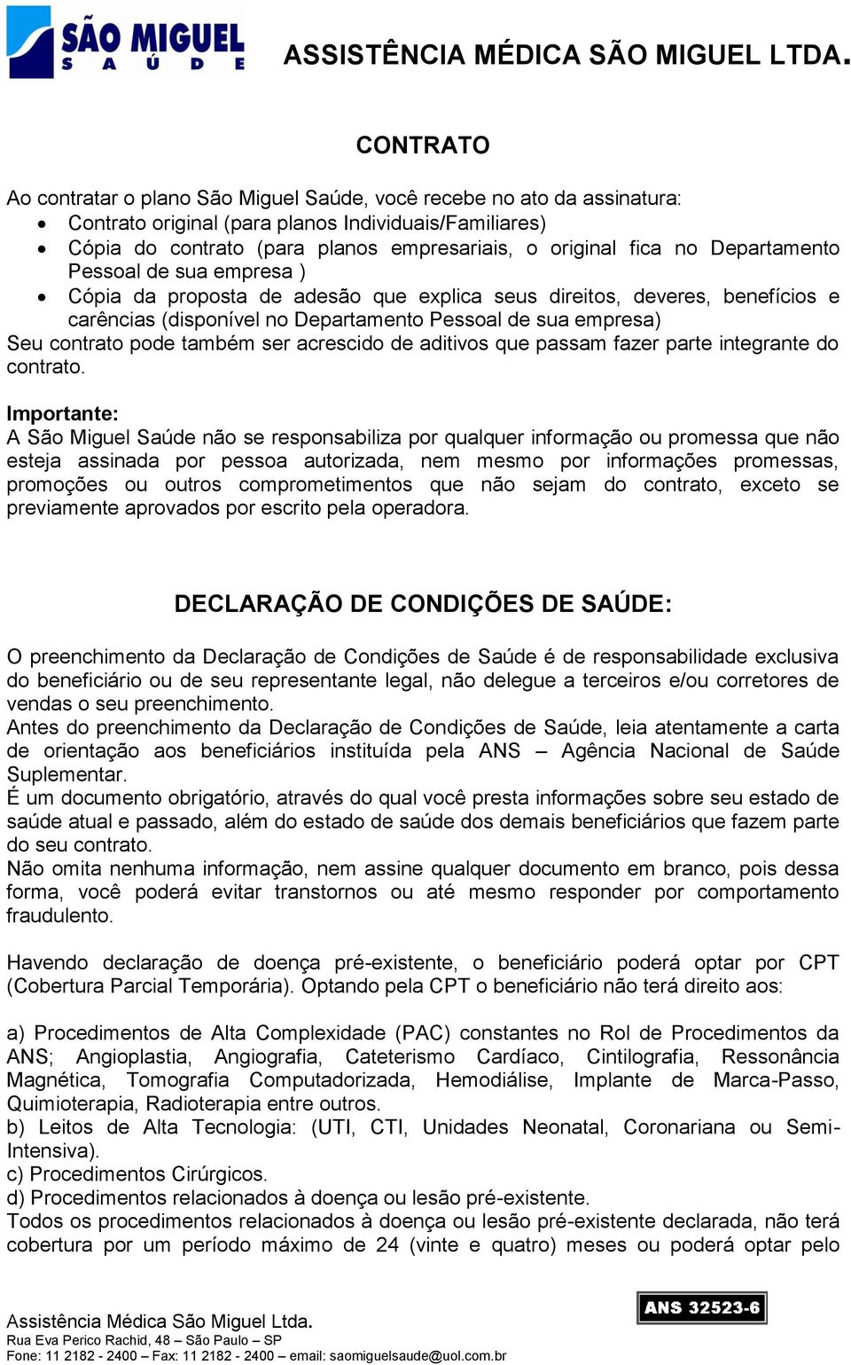 também ser acrescido de aditivos que passam fazer parte integrante do contrato.