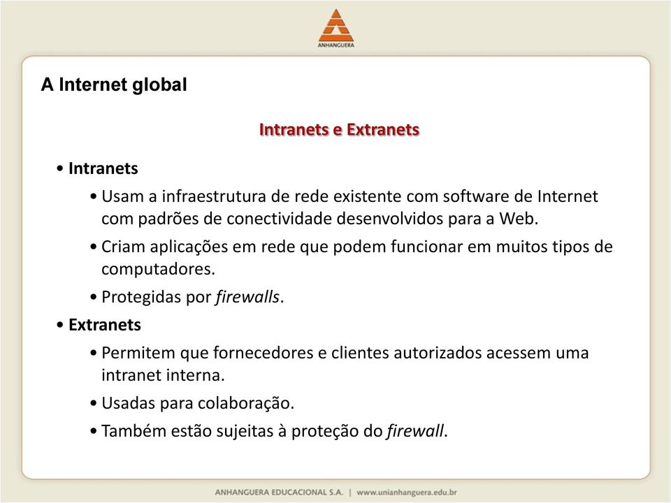 Criam aplicações em rede que podem funcionar em muitos tipos de computadores. Protegidas por firewalls.