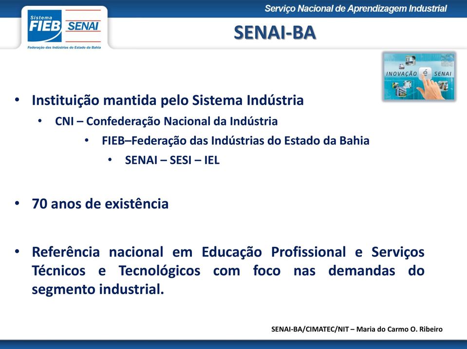 SENAI SESI IEL 70 anos de existência Referência nacional em Educação