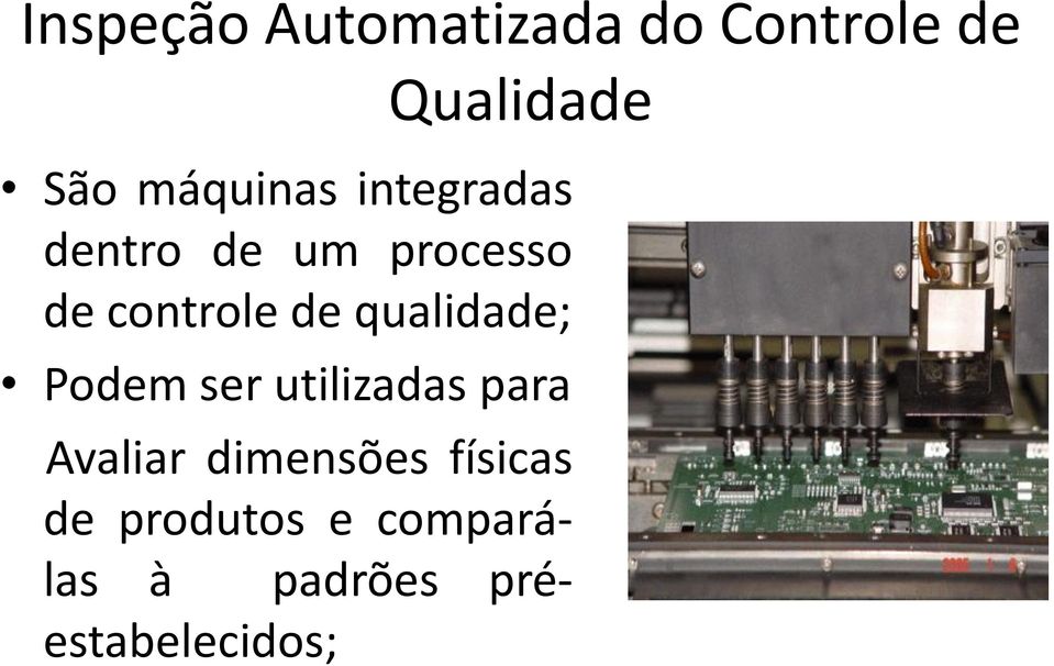 de qualidade; Podem ser utilizadas para Avaliar