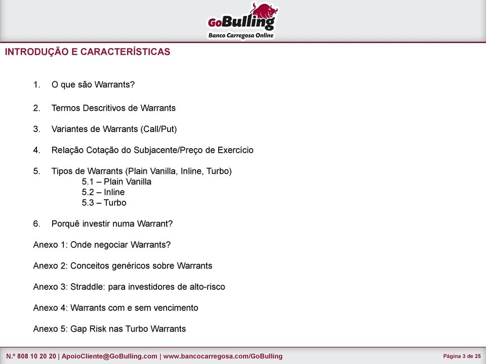 Porquê investir numa Warrant? Anexo 1: Onde negociar Warrants?