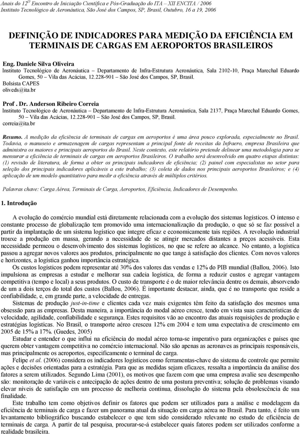 Daniele Silva Oliveira Instituto Tecnológico de Aeronáutica Departamento de Infra-Estrutura Aeronáutica, Sala 2102-10, Praça Marechal Eduardo Gomes, 50 Vila das Acácias, 12.