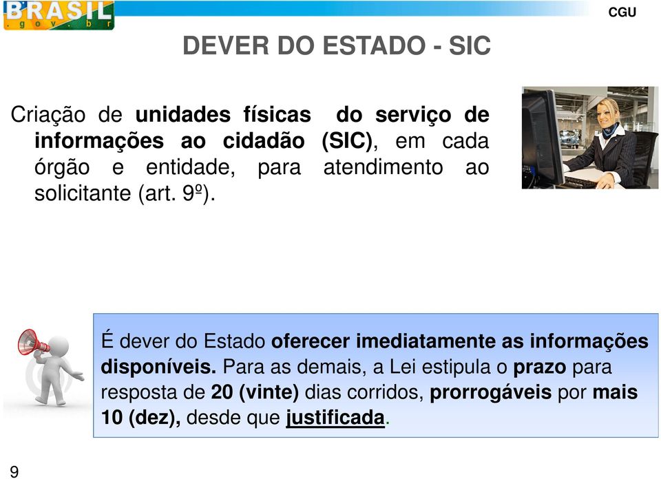 É dever do Estado oferecer imediatamente as informações disponíveis.