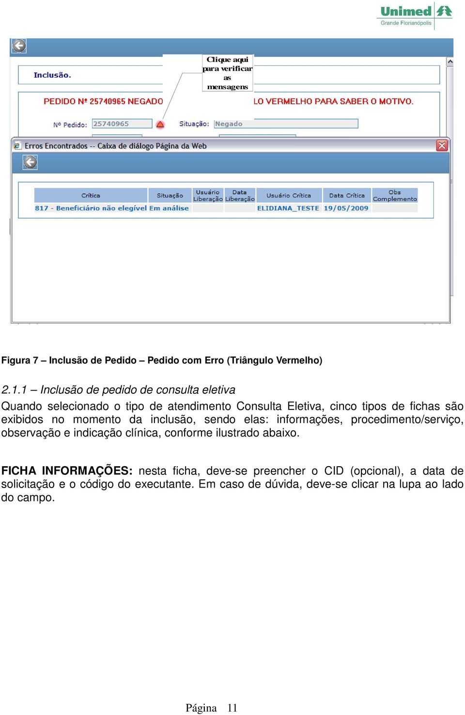 inclusão, sendo elas: informações, procedimento/serviço, observação e indicação clínica, conforme ilustrado abaixo.