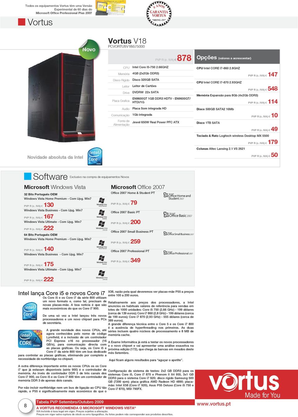 IVA) 147 Intel CORE I7-870 2.93GHZ PVP R (c. IVA) 548 Expansão para 8Gb (4x2Gb DDR3) PVP R (c. IVA) 114 Disco 500GB SATA2 16Mb PVP R (c. IVA) 10 Disco 1TB SATA PVP R (c.