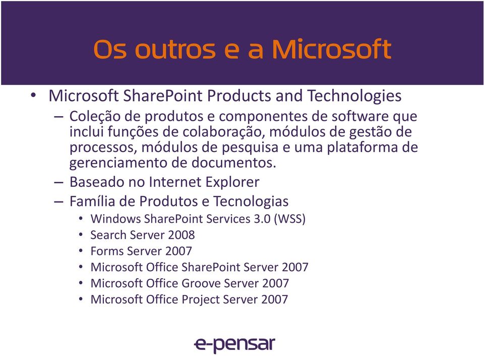 documentos. Baseado no Internet Explorer Família de Produtos e Tecnologias Windows SharePoint Services3.