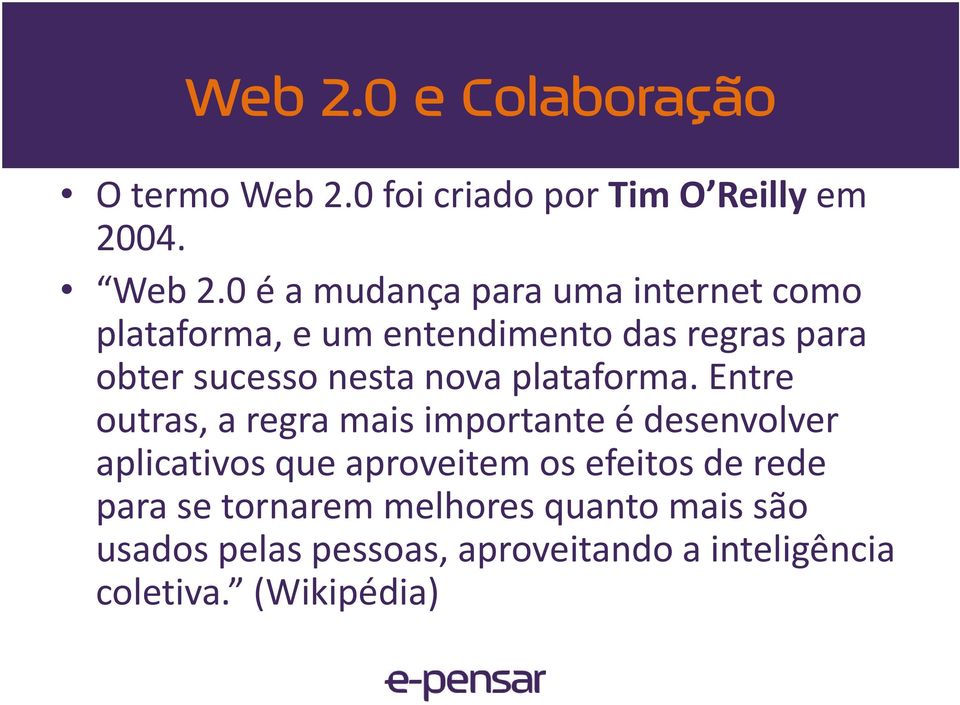 0 é a mudança para uma internet como plataforma, e um entendimento das regras para obter sucesso nesta