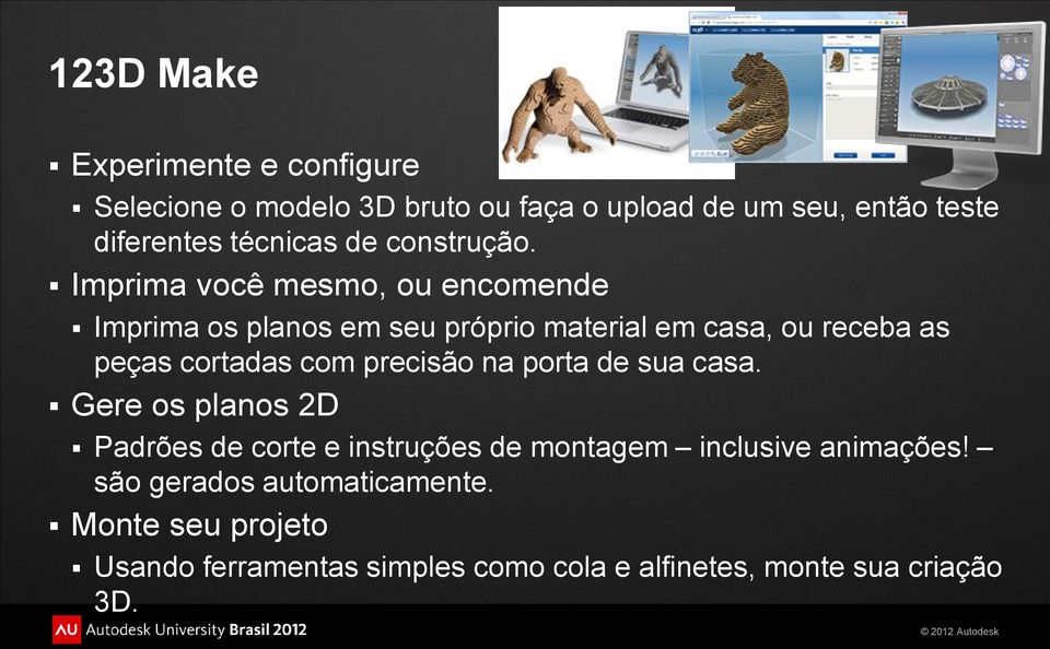 Imprima você mesmo, ou encomende Imprima os planos em seu próprio material em casa, ou receba as peças cortadas com