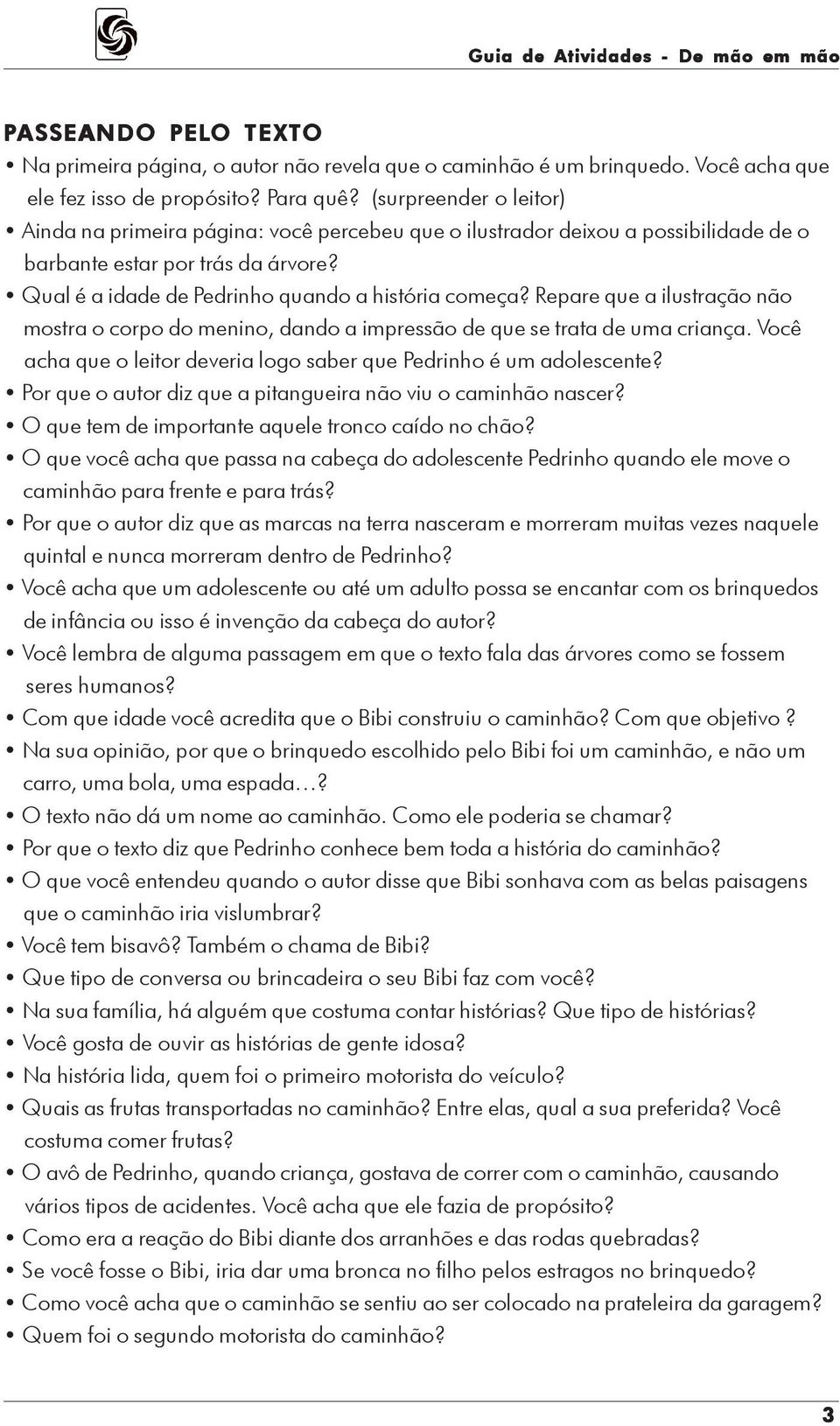 Repare que a ilustração não mostra o corpo do menino, dando a impressão de que se trata de uma criança. Você acha que o leitor deveria logo saber que Pedrinho é um adolescente?