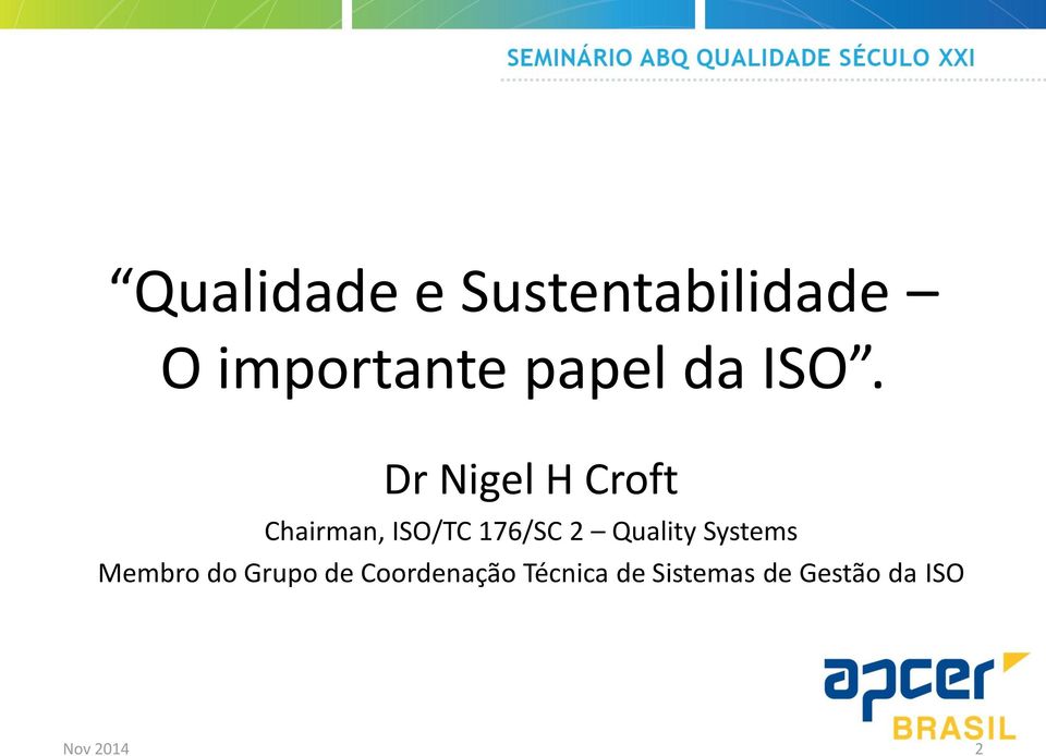 Dr Nigel H Croft Chairman, ISO/TC 176/SC 2