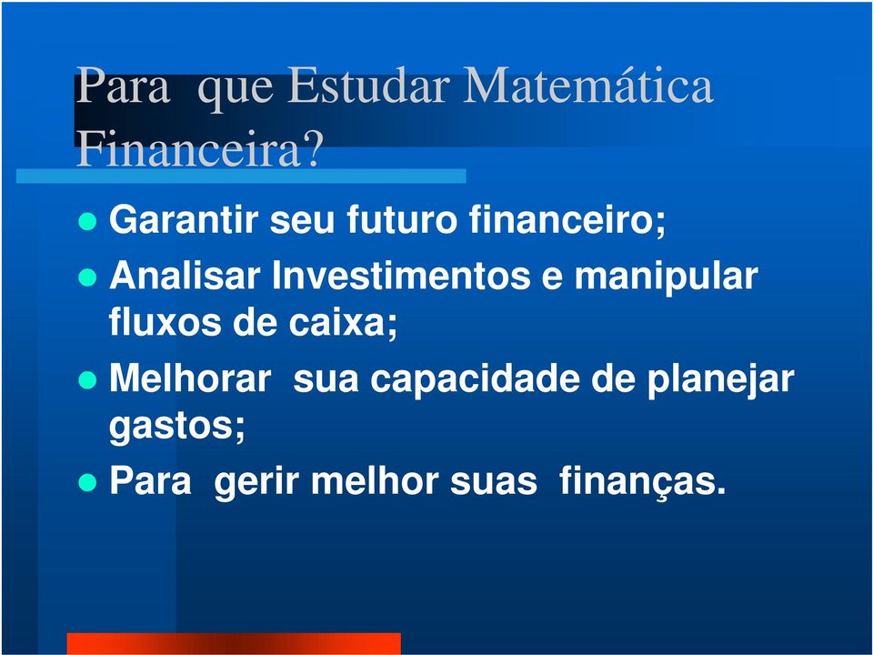 Investimentos e manipular fluxos de caixa;