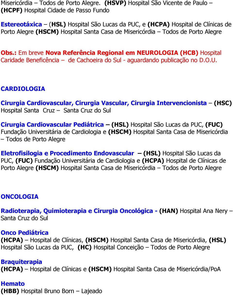 OLOGIA (HCB) Hospital Caridade Beneficência de Cachoeira do Sul - aguardando publicação no D.O.U.
