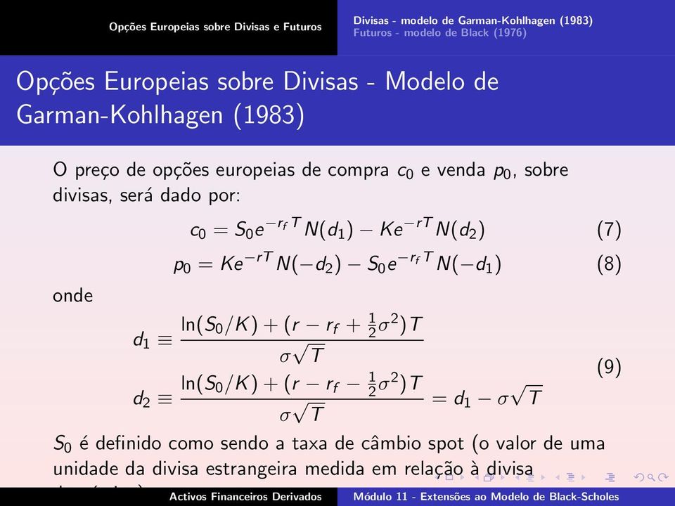 r f T N(d 1 ) Ke rt N(d 2 ) (7) p 0 = Ke rt N( d 2 ) S 0 e r f T N( d 1 ) (8) d 1 ln(s 0/K) + (r r f + 1 2 σ2 )T σ T d 2 ln(s 0/K) + (r r f 1 2 σ2