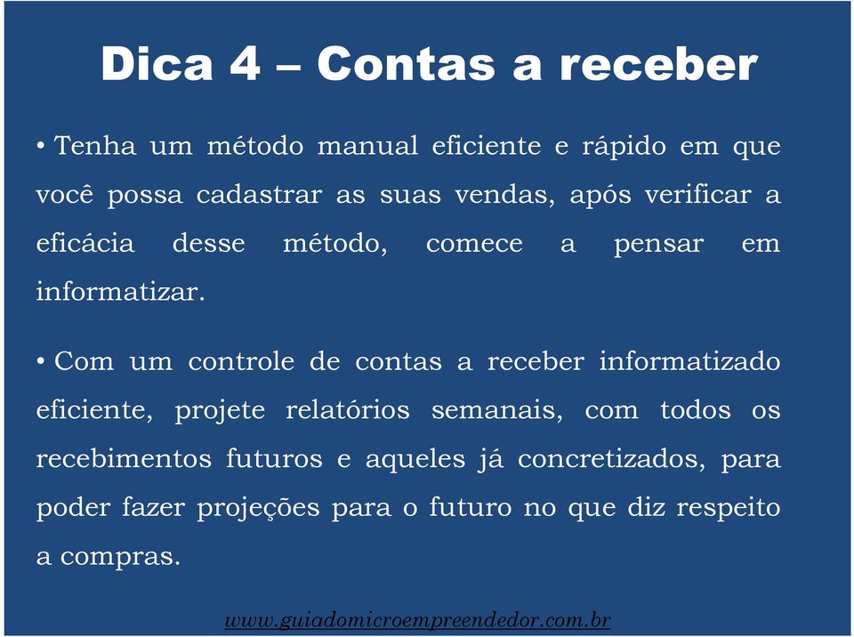 Com um controle de contas a receber informatizado eficiente, projete relatórios semanais, com todos