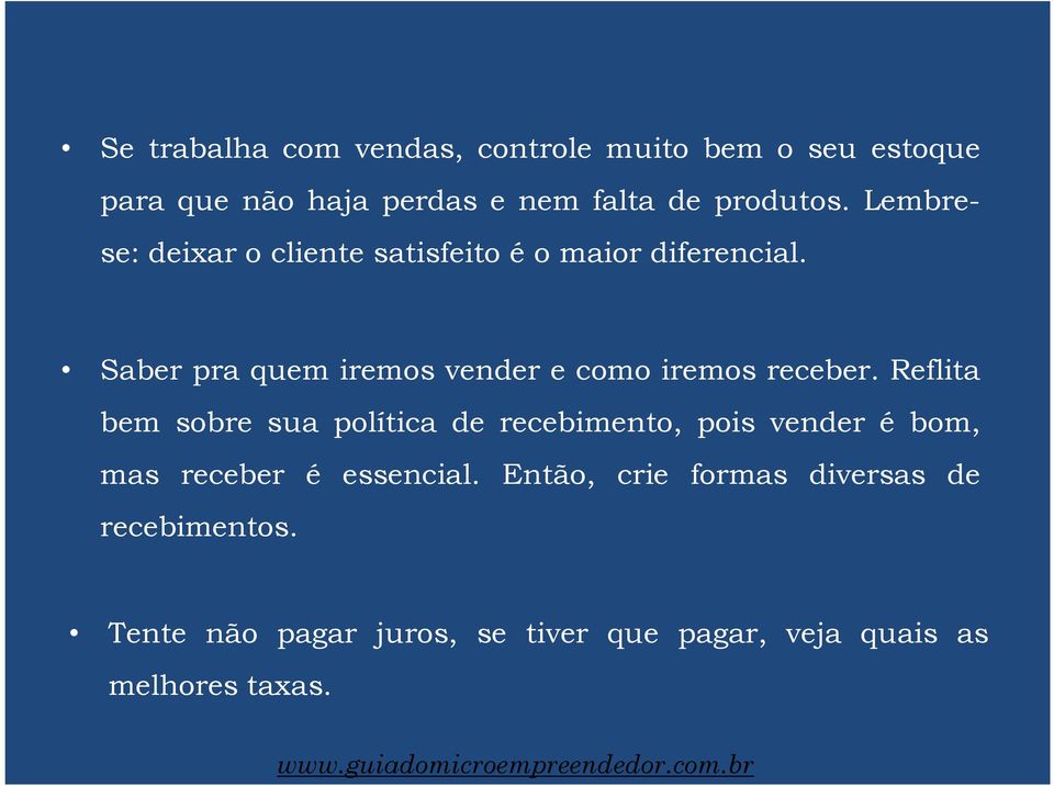 Saber pra quem iremos vender e como iremos receber.