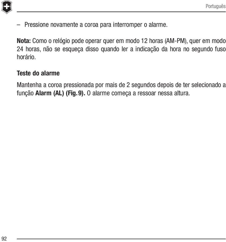 esqueça disso quando ler a indicação da hora no segundo fuso horário.