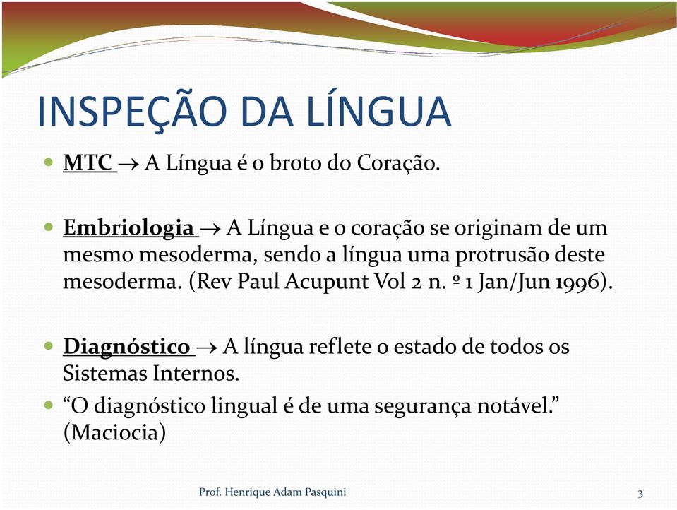 protrusão deste mesoderma. (Rev Paul AcupuntVol 2 n. º 1 Jan/Jun 1996).