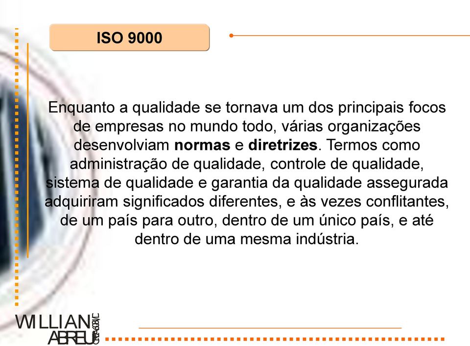 Termos como administração de qualidade, controle de qualidade, sistema de qualidade e garantia da