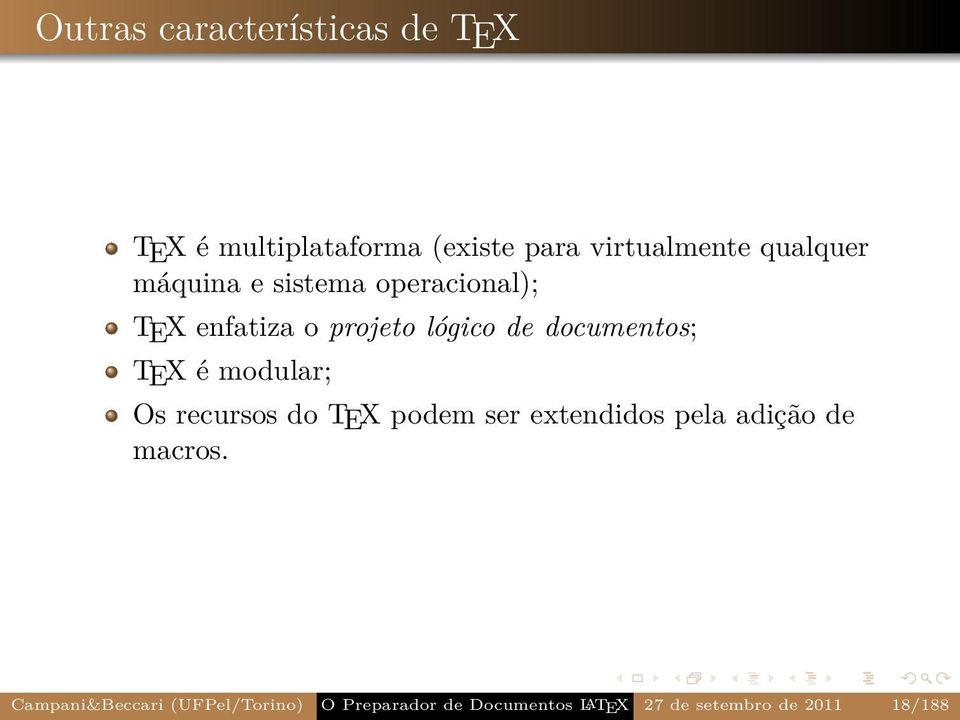 documentos; TEX é modular; Os recursos do TEX podem ser extendidos pela adição de
