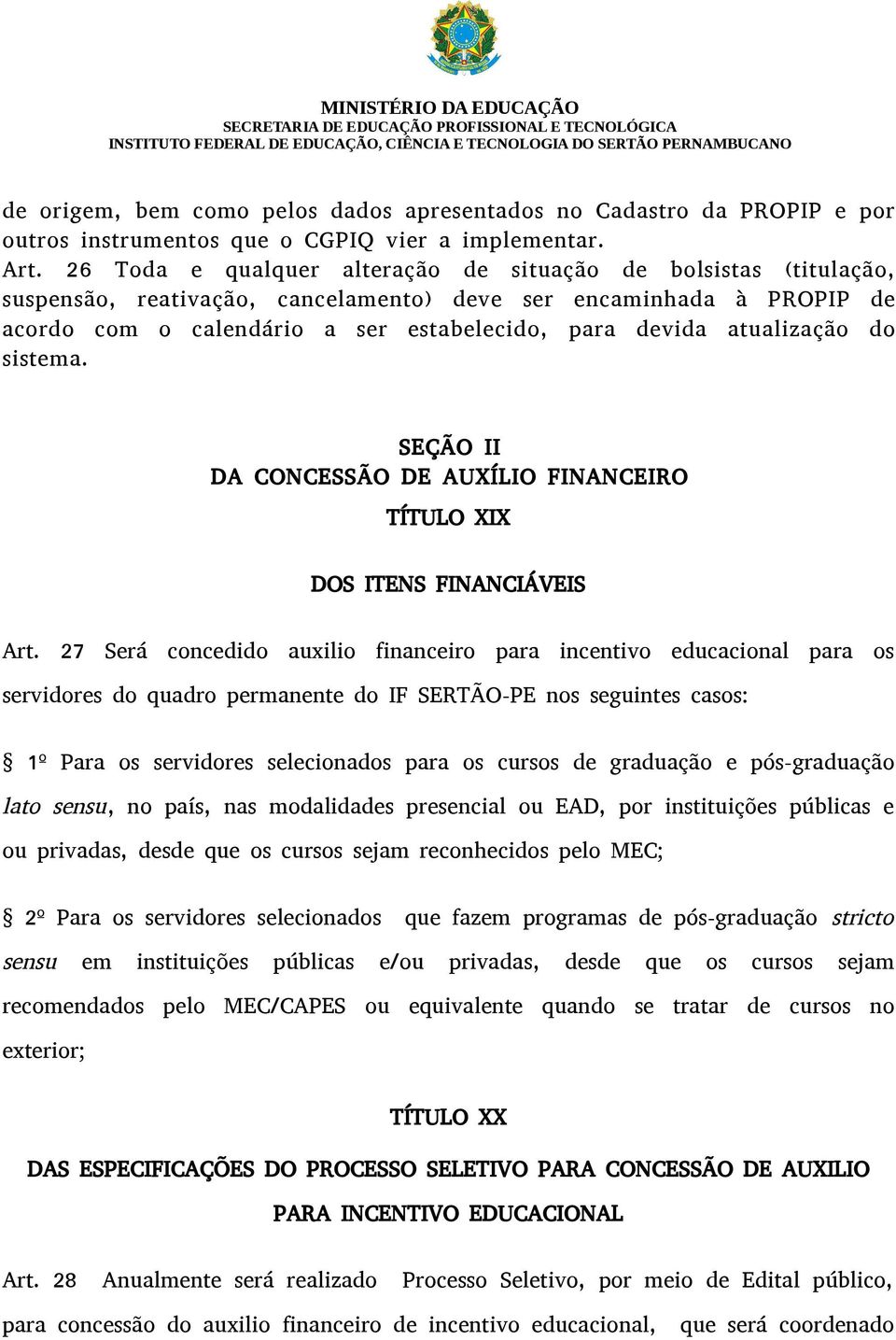 atualização do sistema. SEÇÃO II DA CONCESSÃO DE AUXÍLIO FINANCEIRO TÍTULO XIX DOS ITENS FINANCIÁVEIS Art.
