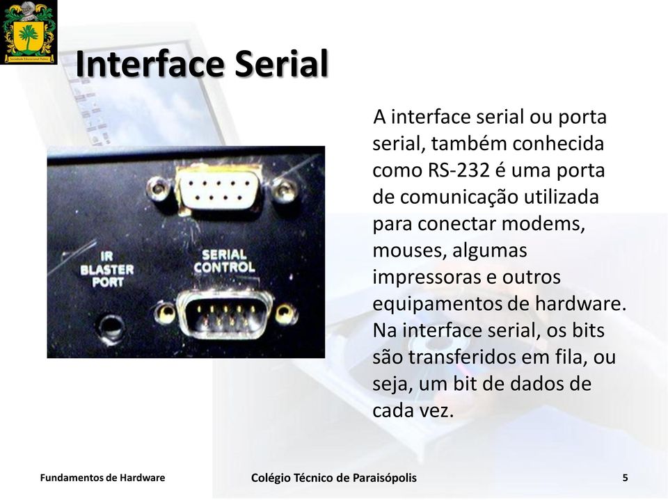 algumas impressoras e outros equipamentos de hardware.