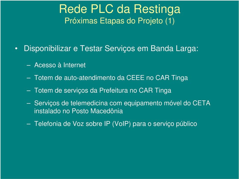 da Prefeitura no CAR Tinga Serviços de telemedicina com equipamento móvel do CETA