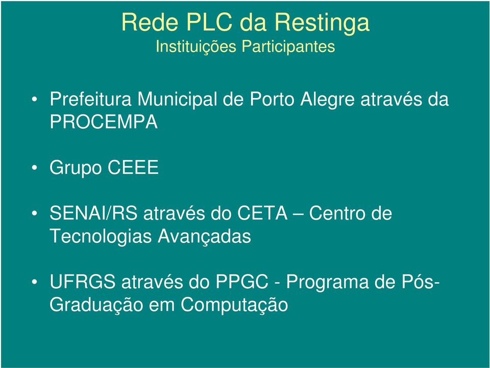 através do CETA Centro de Tecnologias Avançadas UFRGS