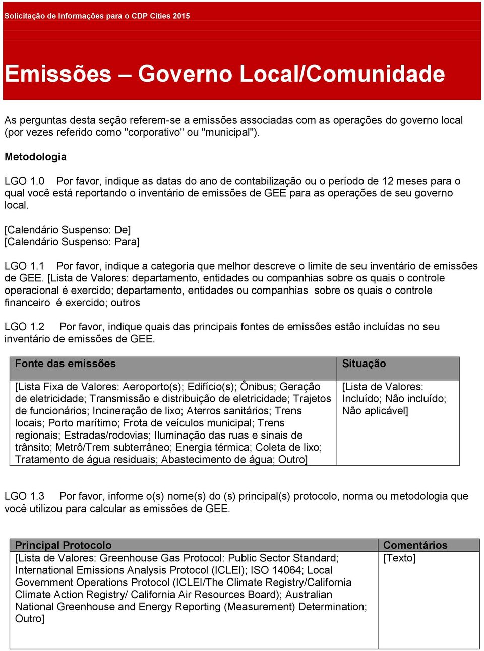 [Calendário Suspenso: De] [Calendário Suspenso: Para] LGO 1.1 Por favor, indique a categoria que melhor descreve o limite de seu inventário de emissões de GEE.