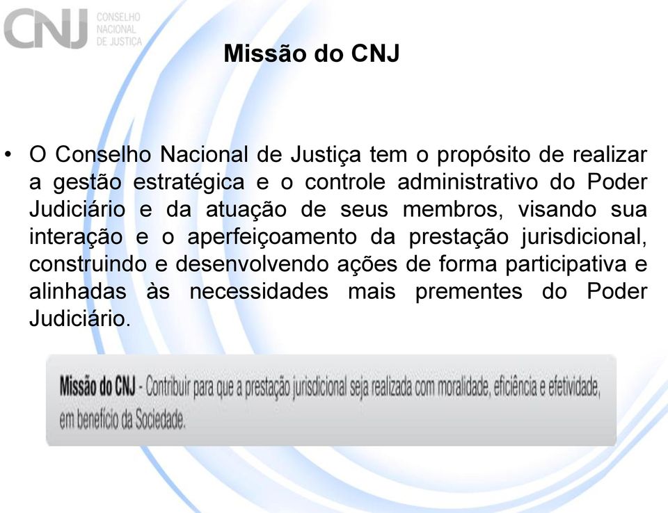 visando sua interação e o aperfeiçoamento da prestação jurisdicional, construindo e