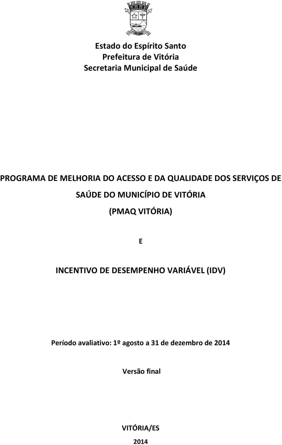 MUNICÍPIO DE VITÓRIA (PMAQ VITÓRIA) E INCENTIVO DE DESEMPENHO VARIÁVEL (IDV)