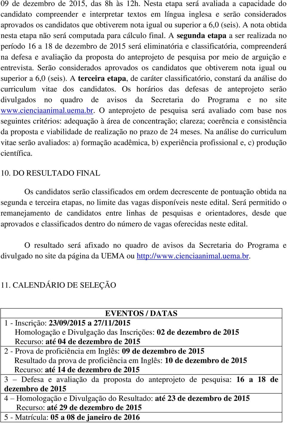 A nota obtida nesta etapa não será computada para cálculo final.