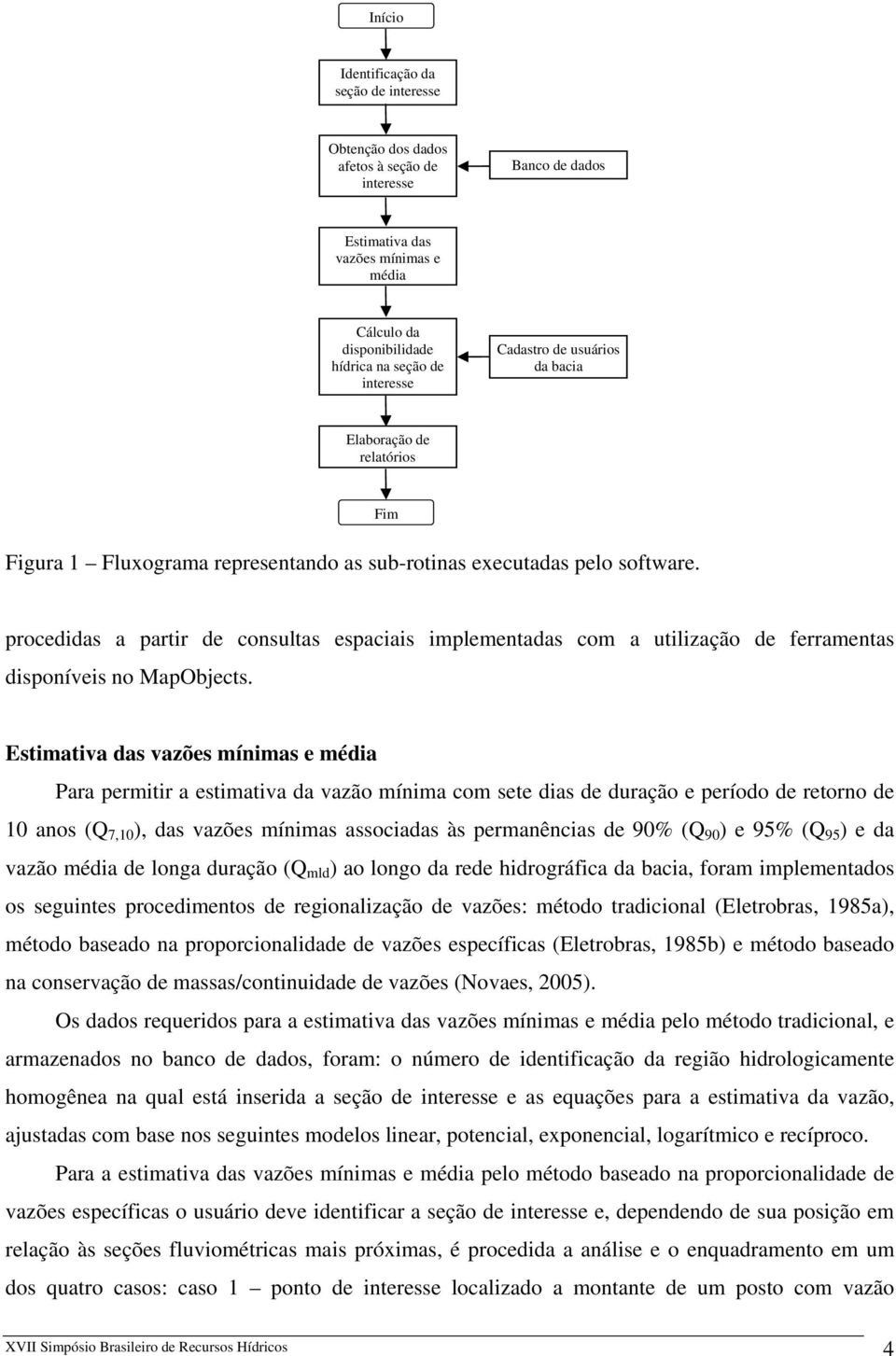 procedidas a partir de consultas espaciais implementadas com a utilização de ferramentas disponíveis no MapObjects.