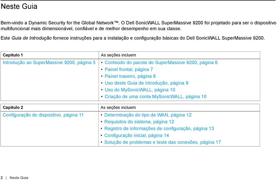 Este Guia de Introdução fornece instruções para a instalação e configuração básicas do Dell SonicWALL SuperMassive 9200.