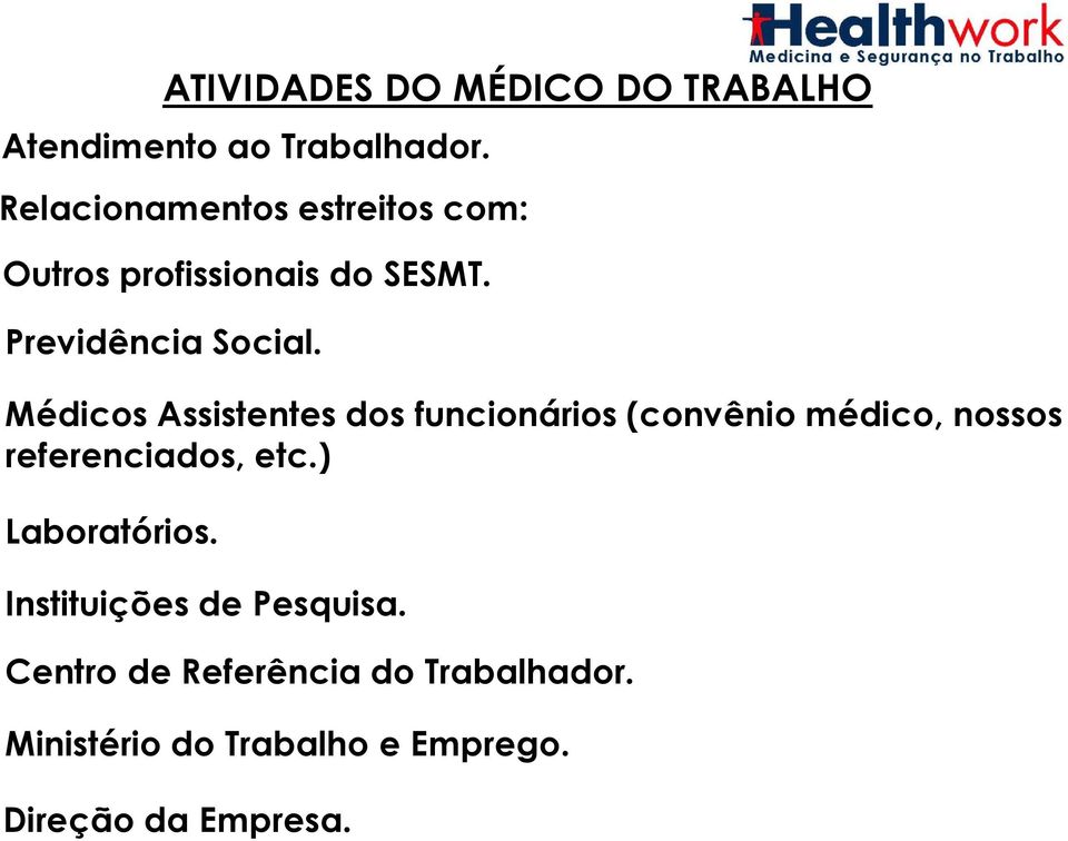 Médicos Assistentes dos funcionários (convênio médico, nossos referenciados, etc.