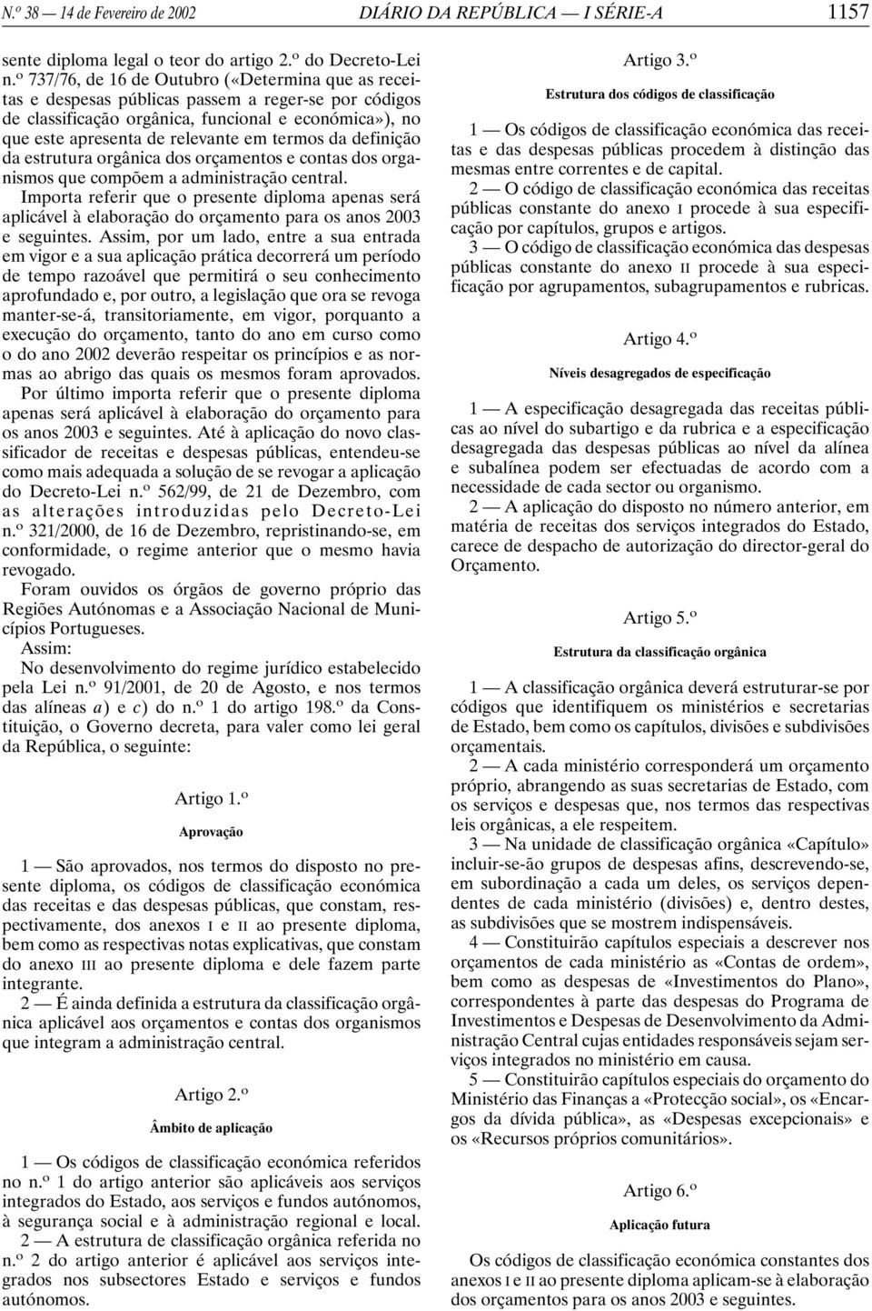 termos da definição da estrutura orgânica dos orçamentos e contas dos organismos que compõem a administração central.