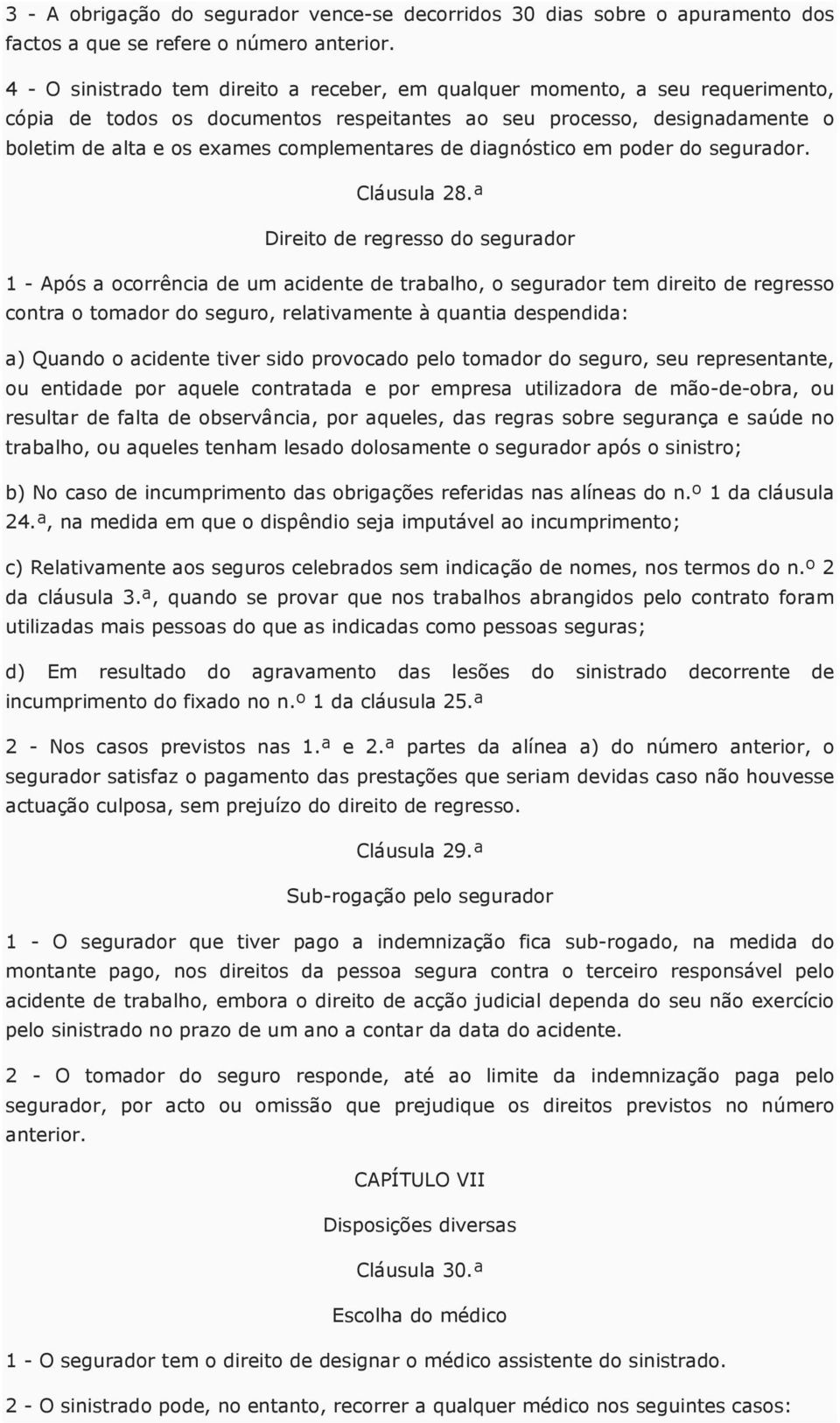 de diagnóstico em poder do segurador. Cláusula 28.