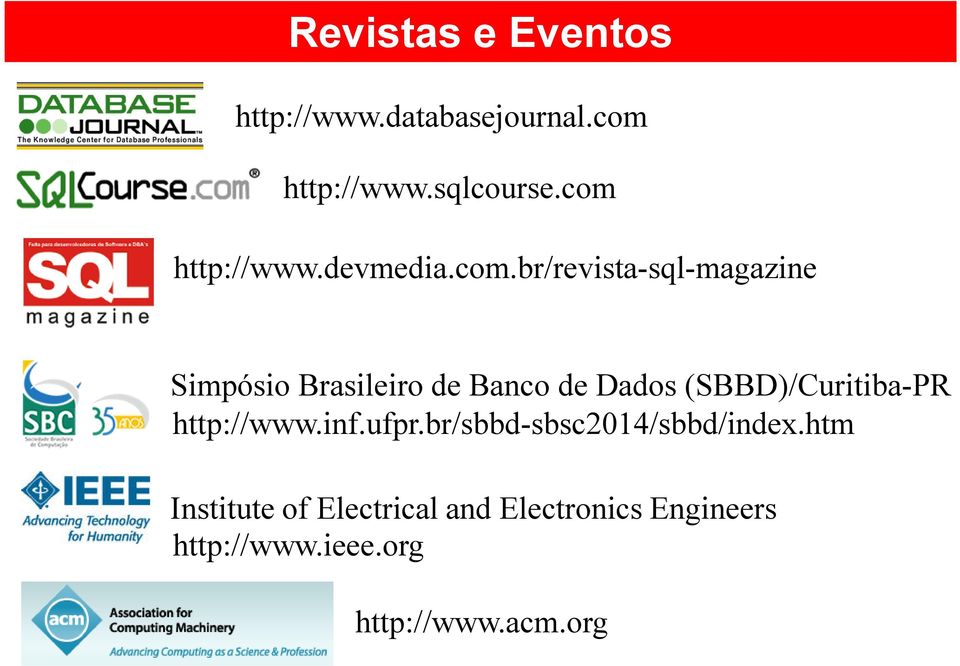 Banco de Dados (SBBD)/Curitiba-PR http://www.inf.ufpr.