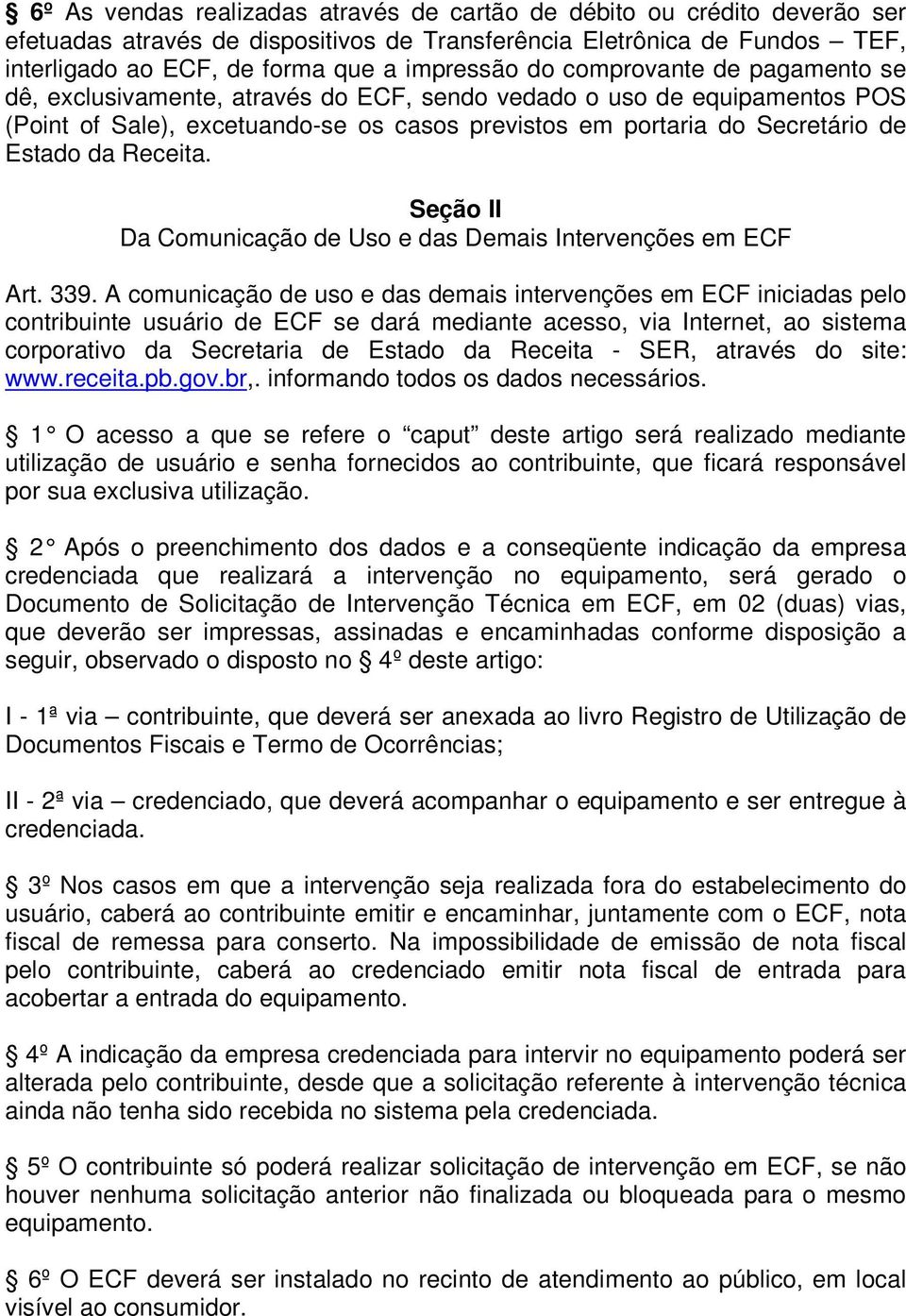 Seção II Da Comunicação de Uso e das Demais Intervenções em ECF Art. 339.