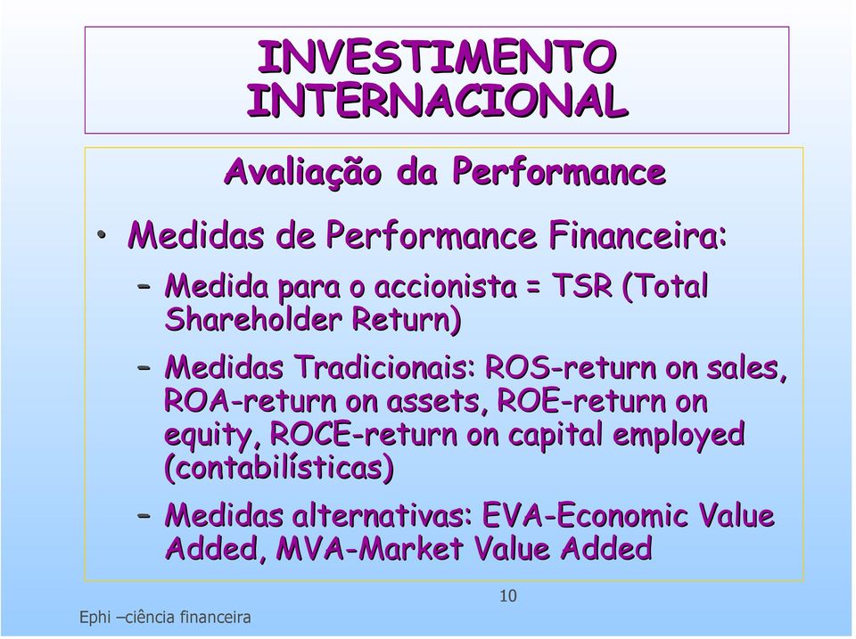 on sales, ROA-return on assets, ROE-return on equity, ROCE-return on capital employed