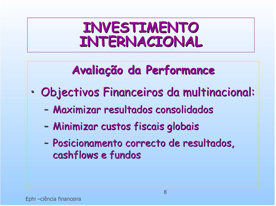 resultados consolidados Minimizar custos fiscais