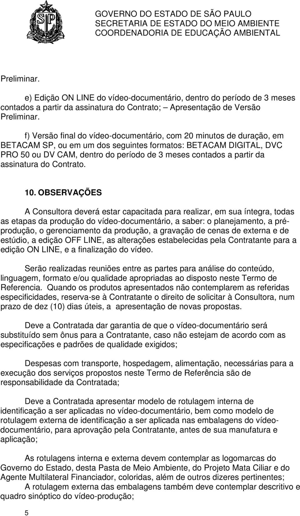 da assinatura do Contrato. 10.