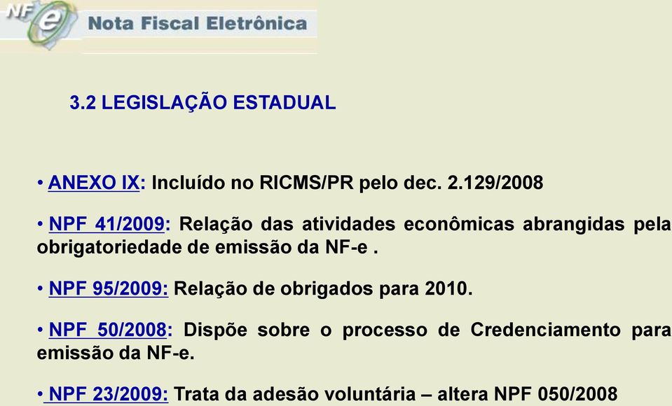 de emissão da NF-e. NPF 95/2009: Relação de obrigados para 2010.