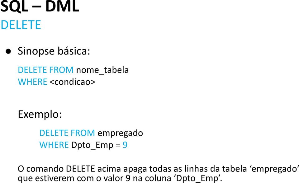 Dpt_Emp = 9 O cmand DELETE acima apaga tdas as linhas