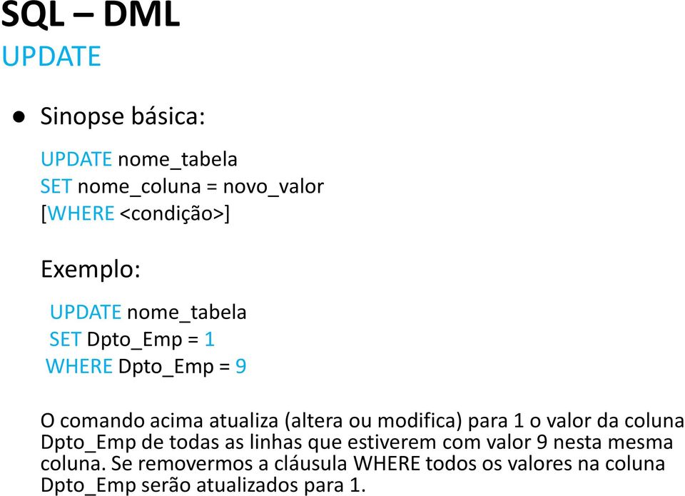 u mdifica) para 1 valr da cluna Dpt_Emp de tdas as linhas que estiverem cm valr 9 nesta