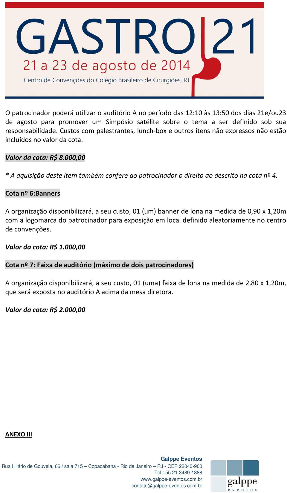 000,00 * A aquisição deste ítem também confere ao patrocinador o direito ao descrito na cota nº 4.