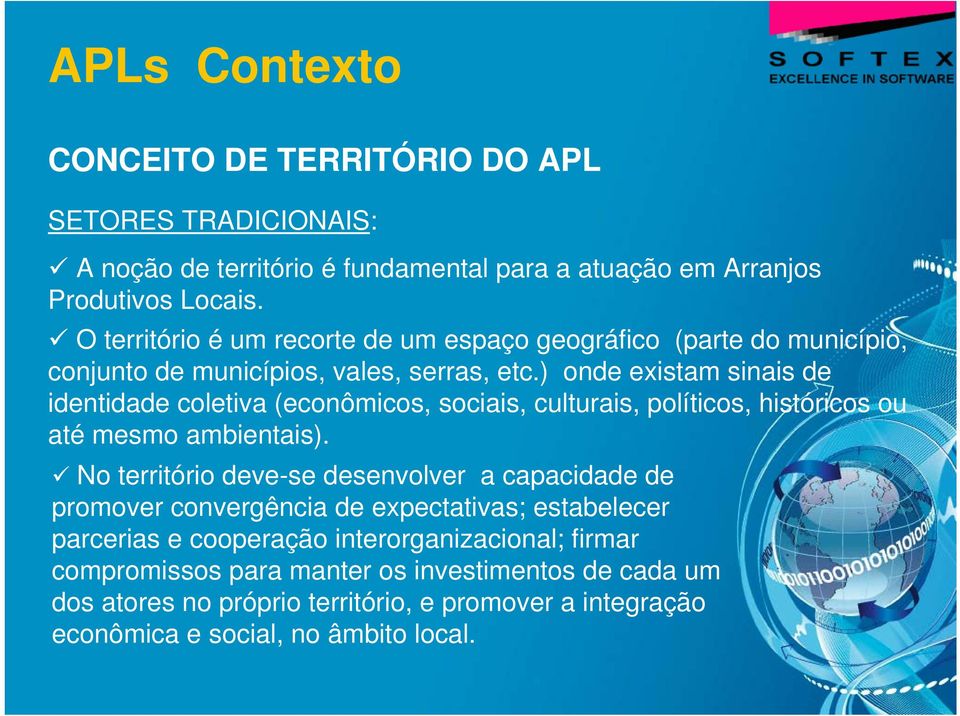 ) onde existam sinais de identidade coletiva (econômicos, sociais, culturais, políticos, históricos ou até mesmo ambientais).