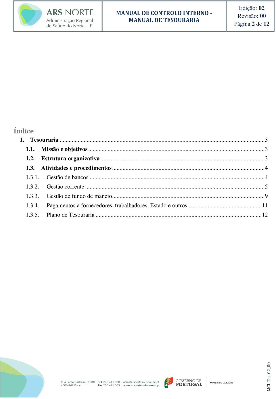 Gestão corrente... 5 1.3.3. Gestão de fundo de maneio... 9 1.3.4.